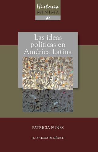 Historia Mínima De Las Ideas Políticas En América Latina