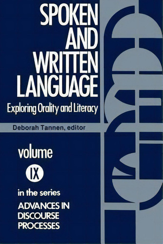 Spoken And Written Language: Exploring Orality And Literacy, De Deborah Tannen. Advances In Discourse Processes, Vol. Ix. Editorial Abc Clio, Tapa Blanda En Inglés