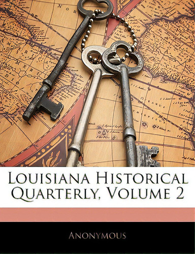 Louisiana Historical Quarterly, Volume 2, De Anonymous. Editorial Nabu Pr, Tapa Blanda En Inglés