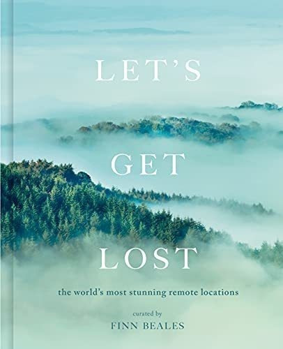 Lets Get Lost The Worlds Most Stunning Remote..., De Beales, Finn. Editorial White Lion Publishing En Inglés