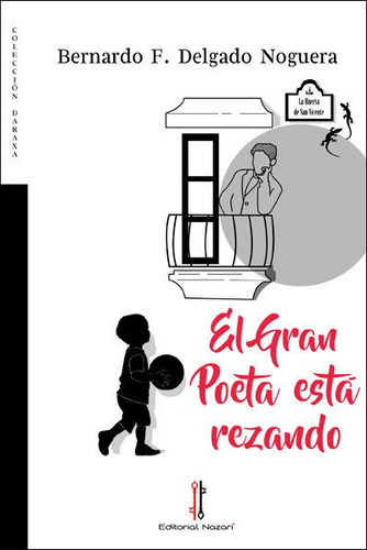 El Gran Poeta Estãâ¡ Rezando, De Delgado Noguera, Bernardo F.. Editorial Nazarí S.l., Tapa Blanda En Español