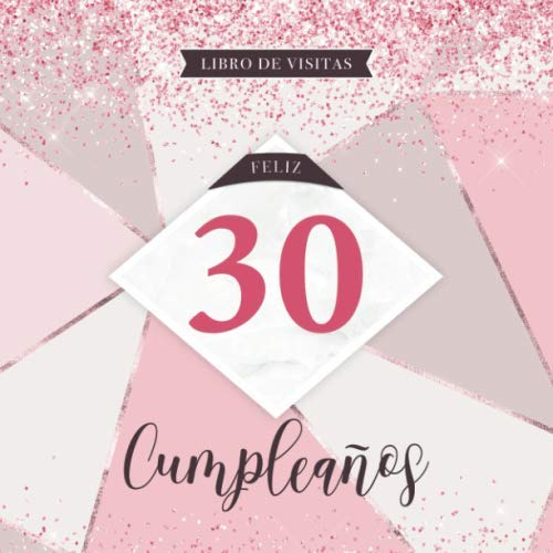 Feliz 30 Cumpleaños Libro De Visitas: Para Felicitaciones Es