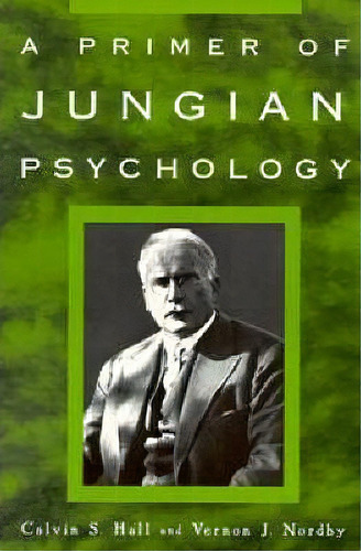 A Primer Of Jungian Psychology, De Calvin S. Hall. Editorial New American Library, Tapa Blanda En Inglés
