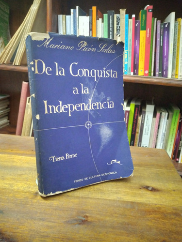 De La Conquista A La Independencia - Picon Salas