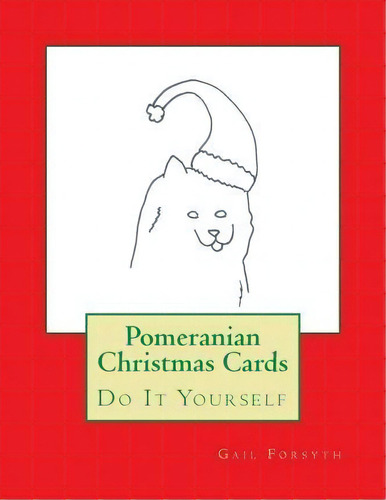 Pomeranian Christmas Cards, De Gail Forsyth. Editorial Createspace Independent Publishing Platform, Tapa Blanda En Inglés