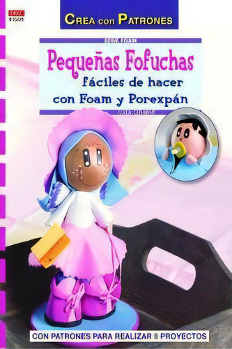 Pequeãâ±as Fofuchas Fãâ¡ciles De Hacer Con Foam Y Porexpãâ¡n: Fáciles De Hacer Con Foam Y Porexpán, De Clement, Luisa., Vol. 1. Editorial Editorial El Drac, S.l., Tapa Blanda En Español