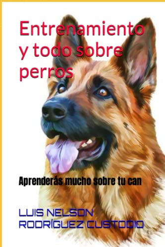 Libro : Entrenamiento Y Todo Sobre Perros Aprenderas Mucho 