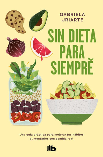 Sin Dieta Para Siempre, De Uriarte, Gabriela. Editorial B De Bolsillo (ediciones B), Tapa Blanda En Español