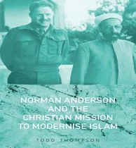 Comprar Libro Norman Anderson And The Christian Mission To Modern...