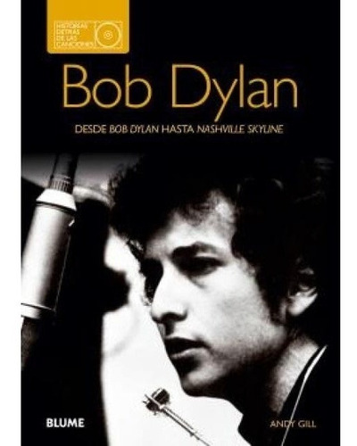 Bob Dylan. Historias Detras De Las Canciones - Andy Gill