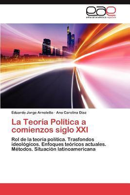 Libro La Teoria Politica A Comienzos Siglo Xxi - Ana Caro...