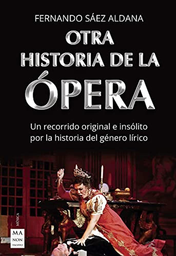 Otra Historia De La Opera: Un Recorrido Original E Insólito 