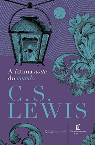 Libro A Última Noite Do Mundo De C. S. Lewis Thomas Nelson -