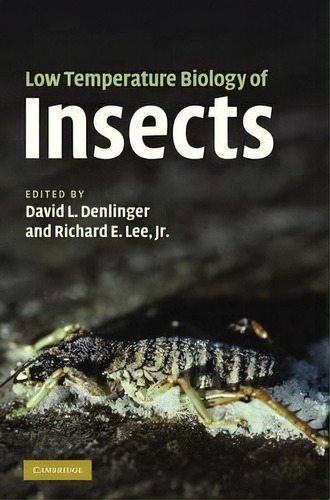 Low Temperature Biology Of Insects, De David L. Denlinger. Editorial Cambridge University Press, Tapa Dura En Inglés