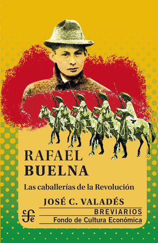 Rafael Buelna Las Caballerias De La Revolucion.