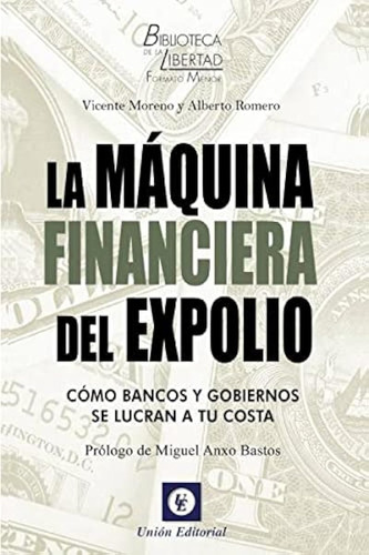 La Máquina Financiera Del Expolio: Cómo Bancos Y Gobiernos S