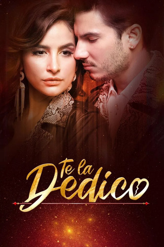 Te La Dedico ( Colombia 2022 ) Tele Novela Completa