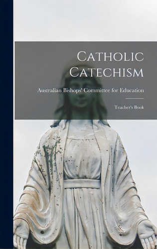 Catholic Catechism: Teacher's Book, De Australian Bishops' Committee For Edu. Editorial Hassell Street Pr, Tapa Dura En Inglés
