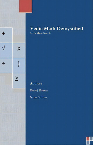 Vedic Math Demystified: Math Made Simple, De Pankaj Sharma., Vol. 1. Editorial Createspace Independent Publishing Platform, Tapa Blanda En Inglés