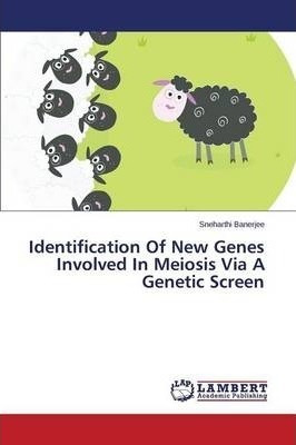 Identification Of New Genes Involved In Meiosis Via A Gen...