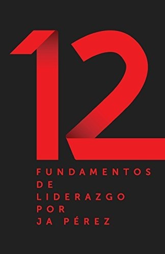 Libro : 12 Fundamentos De Liderazgo - Perez, J A