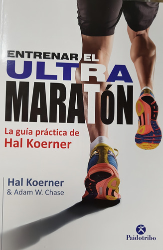 Entrenar El Ultramaratón. La Guía Práctica De Hal Koerner
