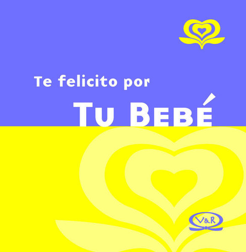 Te felicito por tu bebé / Pd., de Lidia Maria Riba. Editorial Vergara & Riba, tapa dura, edición 02 en español, 2009