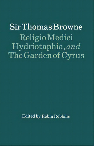 Religio Medici, Hydriotaphia And The Garden Of Cyrus, De Sir Thomas Browne. Editorial Oxford University Press, Tapa Blanda En Inglés