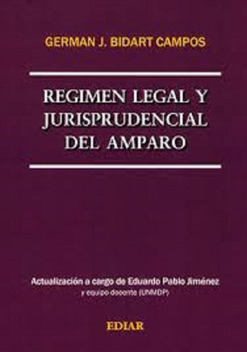 Régimen Legal Y Jurisprudencial Del Amparo 2ed Bidart Campos