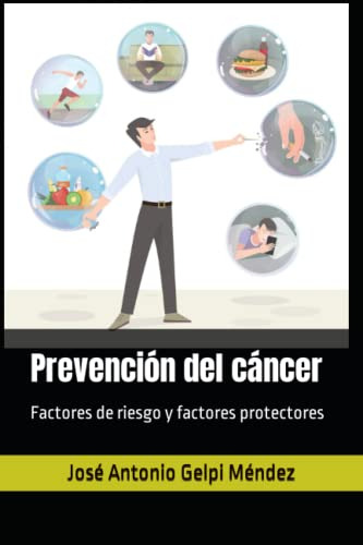 Prevencion Del Cancer: Factores De Riesgo Y Factores Protect