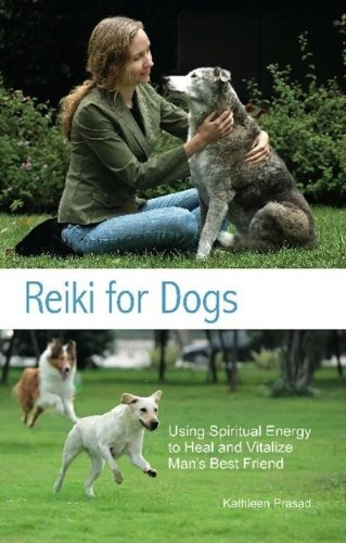 Reiki For Dogs Using Spiritual Energy To Heal And Vitalize M
