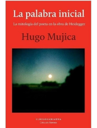 Libro - Palabra Inicial, La - Hugo Mujica