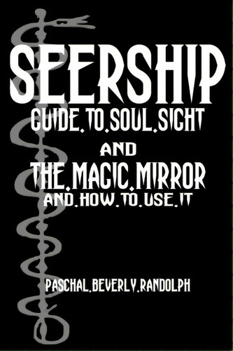 Seership And The Magic Mirror, De Paschal Beverly Randolph. Editorial Createspace Independent Publishing Platform, Tapa Blanda En Inglés