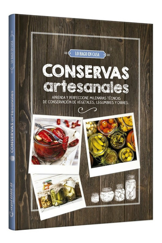 Conservas Artesanales, De Carolina Berduque. Lo Hago En Casa, Vol. 1. Editorial Grupo Clasa, Tapa Dura En Español, 2020