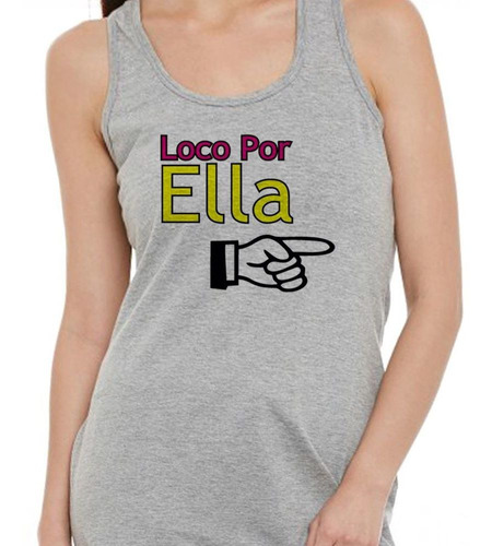 Musculosa Loco Por Ella Yo Soy Ella M3