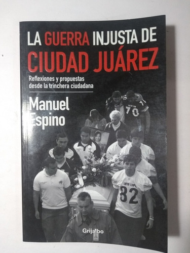 La Guerra Injusta De Ciudad Juárez , Manual Espino