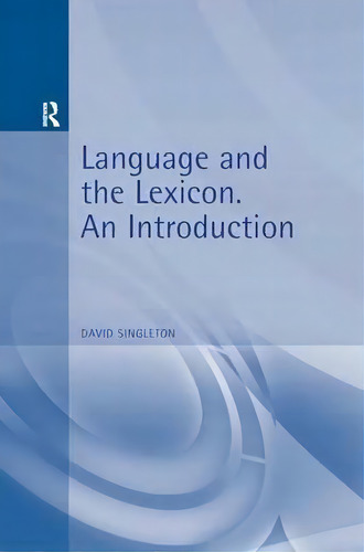 Language And The Lexicon, De David Singleton. Editorial Taylor Francis Ltd, Tapa Blanda En Inglés