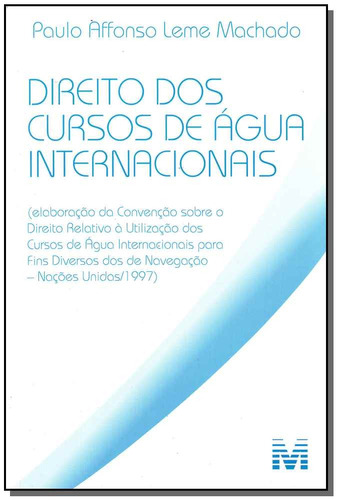 Direito dos cursos de àgua internacionais - 1 ed./2009, de Machado, Paulo Affonso Leme. Editora Malheiros Editores LTDA, capa mole em português, 2009