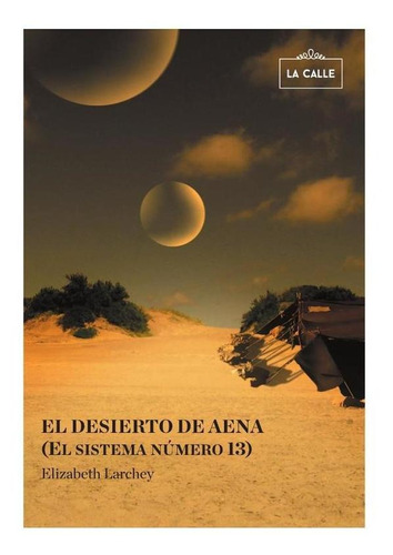 El Desierto De Aena (el Sistema Número 13) - Elizabeth La...