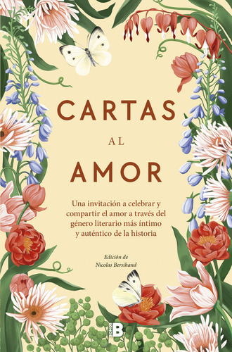 Cartas Al Amor: Una Invitación A Celebrar Y Compartir El Amor A Través Del Género Literario Más Íntimo Y Auténtico De La Historia, De Nicolas Bersihand., Vol. 1. Editorial B, Tapa Blanda En Español
