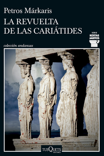 La Revuelta De Las Cariatides - Petros Markaris, De Márkaris, Petros. Editorial Tusquets, Tapa Blanda En Español