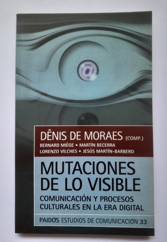Mutaciones De Lo Visible - Dênis De Moraes (compilador)