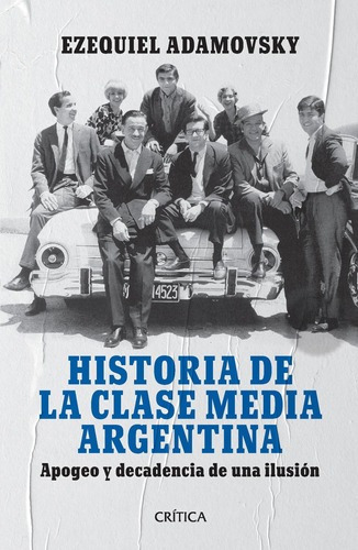 Historia De La Clase Media Argentina De Ezequiel Adamovsky