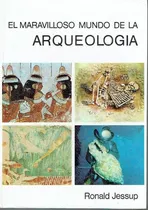 Comprar  El Maravilloso Mundo De Arqueología De Jessup* 1° Ed. 1972*