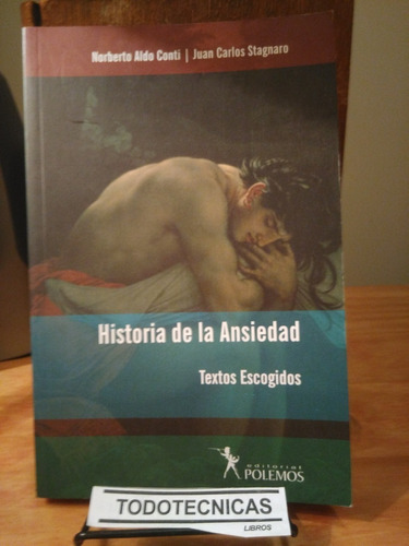 Historia De La Ansiedad - Stagnaro J.c. / Conti   -pl-