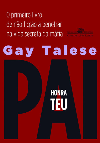 Honra teu pai, de Talese, Gay. Série Coleção Jornalismo Literário Editora Schwarcz SA, capa mole em português, 2011