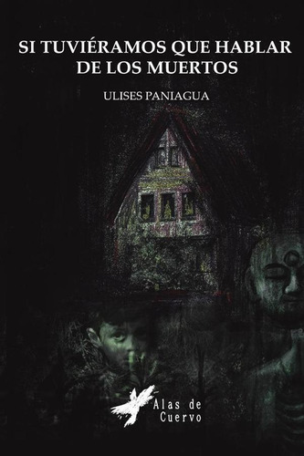 Si Tuviéramos Que Hablar De Los Muertos, De Ulises Paniagua. Editorial Grupo Letras Negras, Tapa Blanda, Edición 1 En Español, 2022