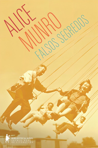 Falsos segredos, de Munro, Alice. Editorial Biblioteca Azul, capa mole em português, 2015