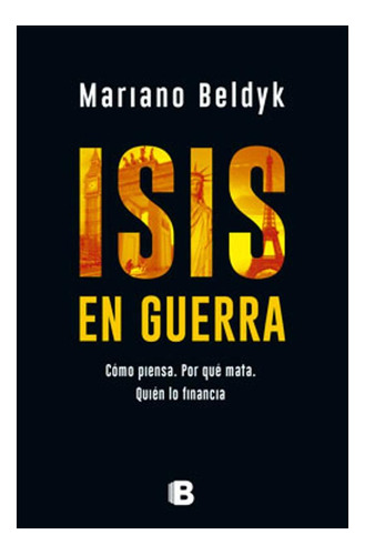 Isis En Guerra Como Piensa Mariano Beldyk Ediciones B