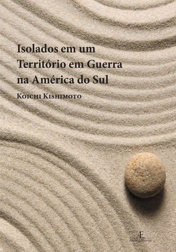 Isolados Em Um Território Em Guerra Na América Do Sul: Mem, De Kishimoto, Koichi. Editora Ateliê, Capa Mole Em Português